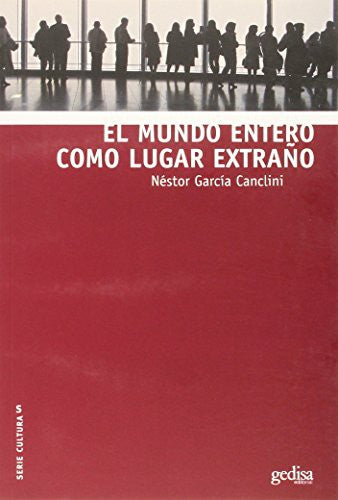 El mundo entero como lugar extraño [Paperback] García Canclini, Néstor