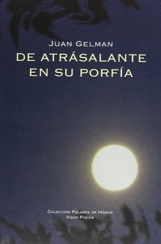 De Atrasalante En Su Porfia / Pd. [Hardcover] Gelman, Juan