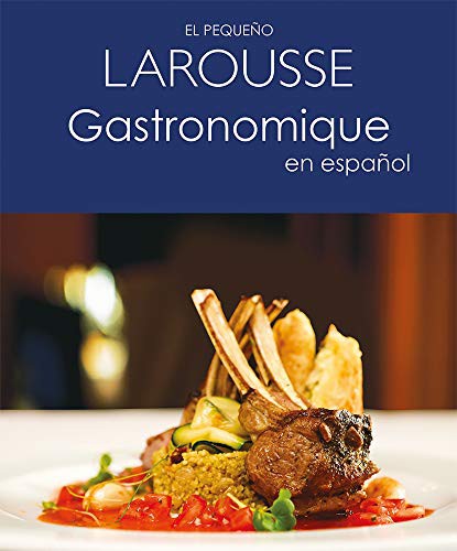 El Pequeño Larousse Gastronomique en Español [Paperback] Ediciones Larousse, Francia