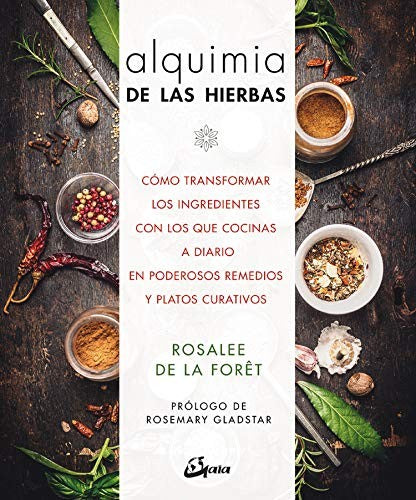 Alquimia de las hierbas [Paperback] De La Foret, Rosalee