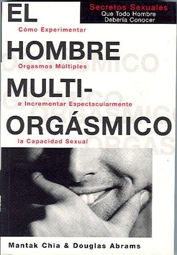 El hombre multiorgásmico [Paperback] Chia, Mantak and Abrams, Douglas