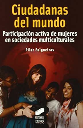 Ciudadanas del mundo [Paperback] Folgueiras Bertomeu, Pilar; Instituto De La Mujer and España. Ministerio De Trabajo Y Asuntos Sociales