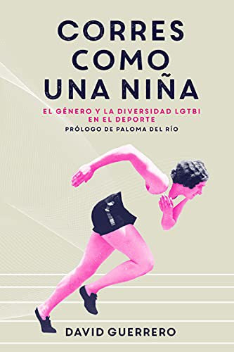 Corres como una niña El género y la diversidad LGTBI en el deporte [Paperback] DOS BIGOTES