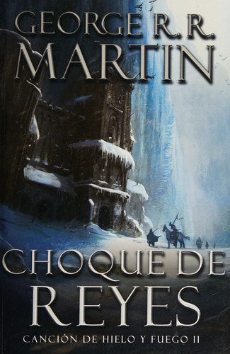 Choque de reyes. Canción de hielo y fuego. Vol. 2 [Paperback] George R. R. Martin