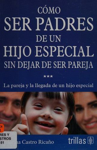 Cómo ser padres de un hijo especial sin dejar de ser pareja. La pareja y la llegada de un hijo especial [Paperback] MARINA CASTRO RICAÑO