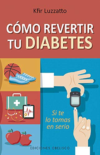 Cómo revertir tu diabetes [Paperback] Kfir, Luzzatto