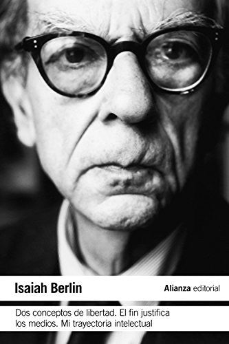 Dos Conceptos de Libertad. El Fin Justifica los Medios. Mi Trayectoria Intelectual