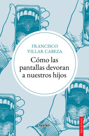 Como Las Pantallas Devoran a Nuestros Hijos [Paperback] Villar, Francisco