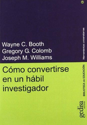 Cómo convertirse en un hábil investigador [Paperback] Booth, Wayne C.