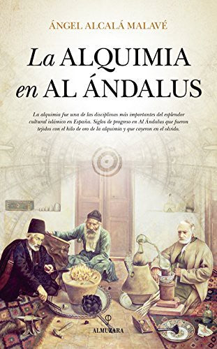 ALQUIMIA EN AL ANDALUS [Paperback] ALCALA MALAVE, ANGEL