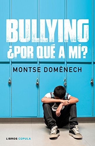 Bullying: ¿por qué a mí? [Hardcover] Libros Cúpula