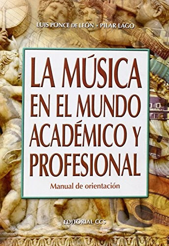 La música en el mundo académico y profesional [Paperback] Ponce De León Barranco, Luis F. and Lago Castro, Pilar