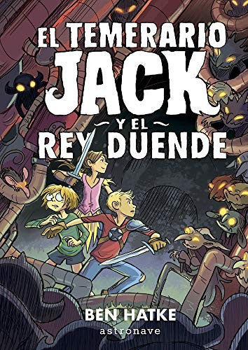 El temerario Jack y el Rey Duende [Hardcover] Hatke, Ben