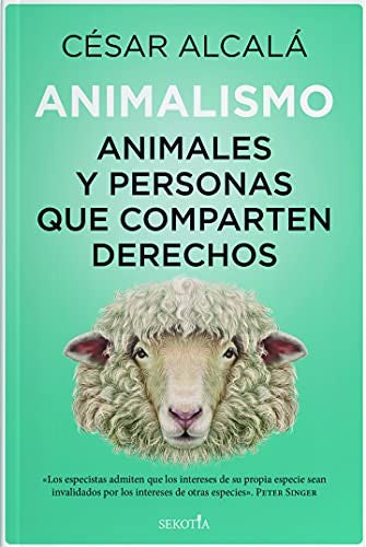 Animalismo: Animales y Personas que Comparten Derechos [Paperback] César Alcalá Giménez