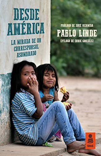 Desde américa. La mirada de un corresponsal sorprendido: La mirada de un periodista asombrado (Kailas Periodismo) [Paperback]