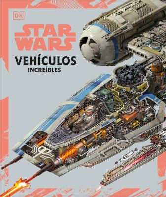 Stars Wars Vehículos Increíbles/ Star Wars Complete Vehicles: Incluye Dos Ilustraciones Exclusivas [Hardcover] Dorling Kindersley