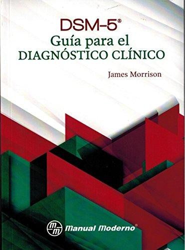 DSM-5: Guía para el diagnóstico clínico [Paperback] Morrison , James