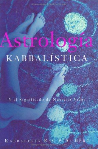 Astrología Kabbalística: Y el Significado de Nuestra Vida [Paperback] Berg, Rav