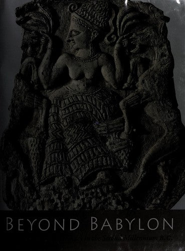 Beyond Babylon: Art, Trade, and Diplomacy in the Second Millennium B.C. [Hardcover] Aruz, Joan; Benzel, Kim and Evans, Jean M.