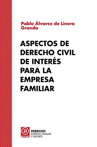 ASPECTOS DE DERECHO CIVIL DE INTERÉS PARA LA EMPRESA FAMILIAR [Paperback] Álvarez de Linera Granda, Pedro