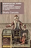 Despertar del sueño tecnológico - crónica sobre la derrota de la democracia frente al capital [Paperback] Cancela, Ekaitz