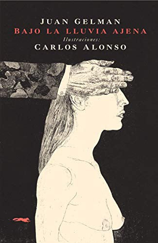 Bajo la Lluvia Ajena [Paperback] Gelman, Juan and Alonso, Carlos