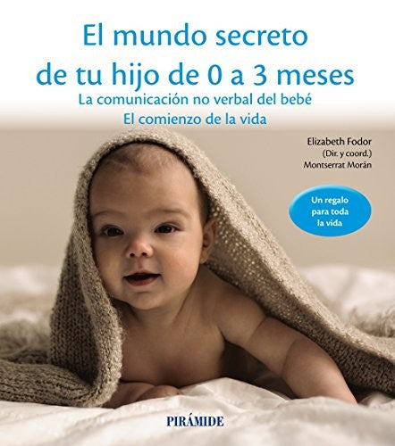 El mundo secreto de tu hijo de 0 a 3 meses [Paperback] Fodor, Elizabeth; Morán, Montserrat