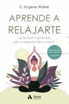 Aprende A Relajarte - Las Técnicas más eficaces para la relajación física y mental [Paperback] Amat Editorial