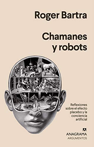 Chamanes y robots [Paperback] Bartra, Roger