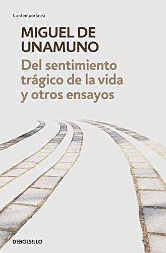 Del Sentimiento Trágico de la Vida y Otros Ensayos: Vida de Don Quijote y Sancho | del Sentimiento Trágico de la Vida | la Agonía De de Unamuno, Miguel