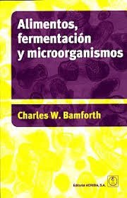 Alimentos, fermentacion y microorganismos/ Foods, Fermentation and Micro-organisms [Paperback] Bamforth, Charles W.