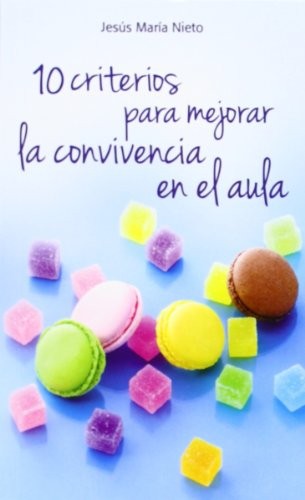 10 criterios para mejorar la convivencia en el aula [Paperback] Nieto Gil, Jesús María