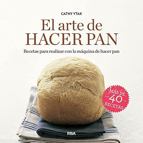 Arte De Hacer Pan, El [Hardcover] RBA Libros