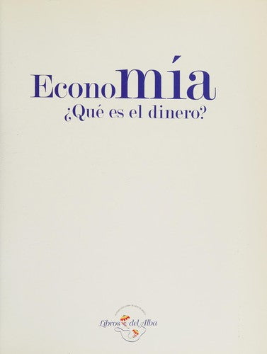 Economia / Economy: Que Es El Dinero / What Is Money?;Libros Del Alba [Paperback] Andrea Ruy Sánchez, Gabino Flores and ARTES DE MEXICO