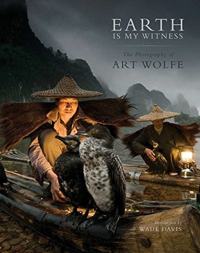 Earth Is My Witness: The Photography of Art Wolfe Wolfe, Art and Davis, Wade