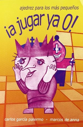 a jugar ya o! [Paperback] Carlos García Palermo and La Casa Del Ajedrez