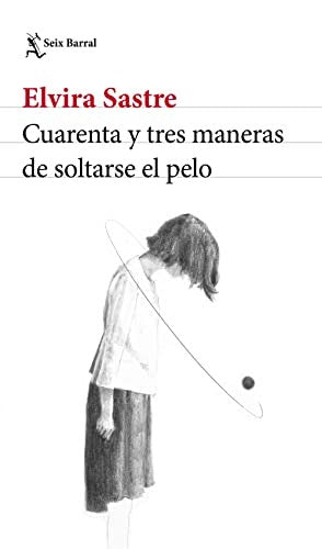 Cuarenta y tres maneras de soltarse el pelo [Paperback] Elvira Sastre