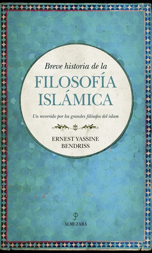 BREVE HISTORIA DE LA FILOSOFIA ISLAMIC [Paperback] YASSINE BENDRISS, ERNEST