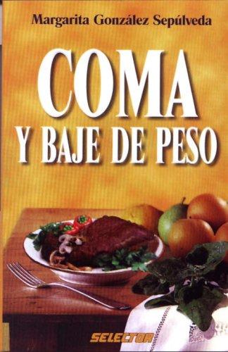 Coma y baje de peso [Paperback] González Sepúlveda Margarita and Selector