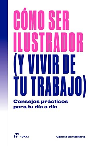 COMO SER ILUSTRADOR Y VIVIR DE TU TRABAJO [Office Product] Cortabitarte, Gemma