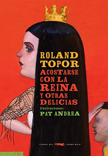 Acostarse Con La Reina Y Otras Delicias [Paperback] Topor, Roland