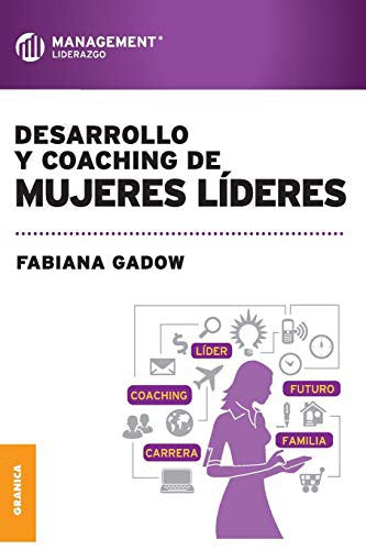 Desarrollo y coaching de mujeres líderes [Paperback] Gadow, Fabiana
