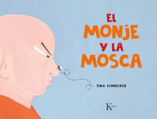 El monje y la mosca: Un Cuento de Mindfulness Para Niños [Hardcover] Schneider, Tina