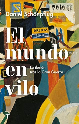 El mundo en Vilo. La Ilusión Tras la Gran Guerra [Paperback] Schönpflug, Daniel