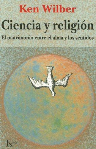 Ciencia y Religión (Portada Puede Variar): El matrimonio entre el alma y los sentidos [Paperback] Ken Wilber