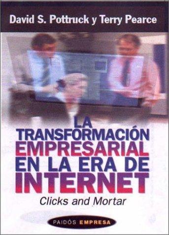 LA TRANSFORMACION EMPRESARIAL EN LA ERA DE INTERNET [Paperback] Pottruck, David S.