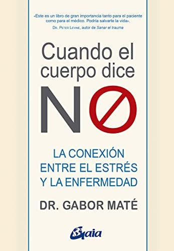 Cuando el cuerpo dice "NO" [Paperback] Maté, Gabor