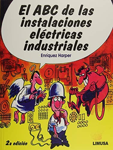 El ABC de las instalaciones eléctricas industriales [Paperback] Enríquez Harper, Gilberto