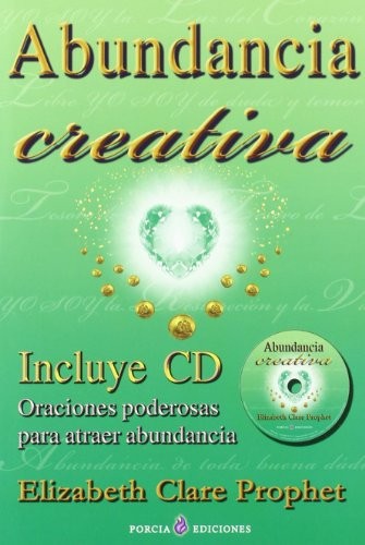 Abundancia creativa. Oraciones poderosas para atraer la abundancia (Incluye CD)