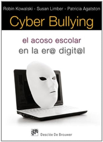 Cyber Bullying. El Acoso Escolar En La Era Digital Kowalski, Robin; Limber, Susan; Agatston, Patricia